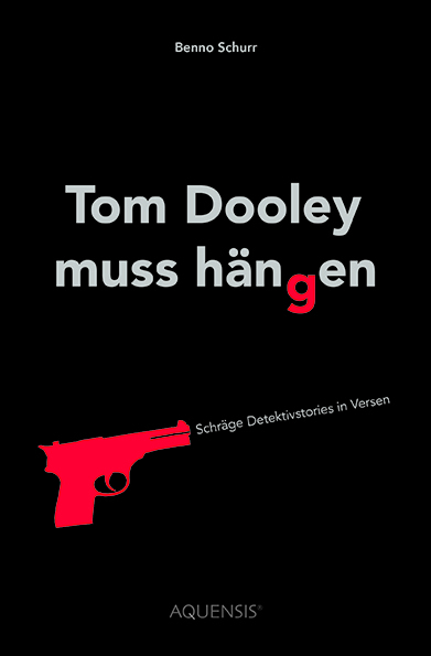 Tom Dooley muss hängen - Benno Schurr