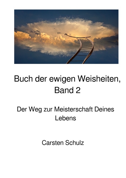 Das Buch der ewigen Weisheiten in sieben Teilen / Das Buch der ewigen Weisheiten - Band 2 - Carsten Schulz