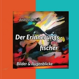 Der Erinnerungsfischer - Andreas Schulz