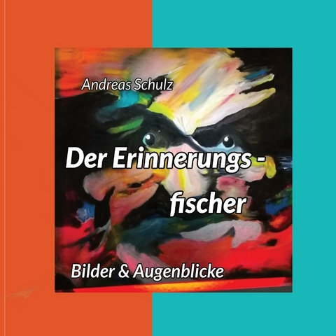 Der Erinnerungsfischer - Andreas Schulz