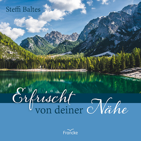 Erfrischt von deiner Nähe - Steffi Baltes