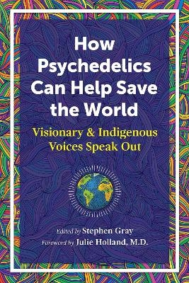 How Psychedelics Can Help Save the World - 