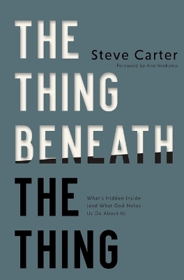 The Thing Beneath the Thing - Steve Carter