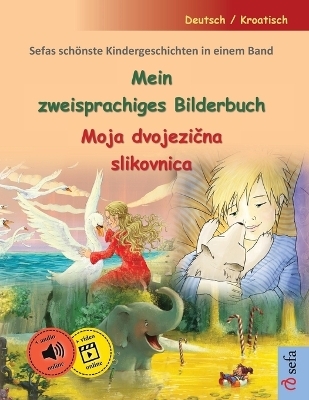 Mein zweisprachiges Bilderbuch - Moja dvojezicna slikovnica (Deutsch / Kroatisch) - Ulrich Renz