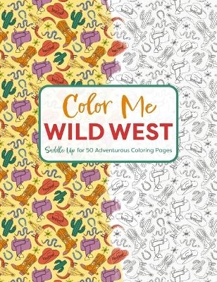 Color Me Wild West -  Editors of Cider Mill Press