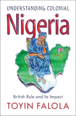 Understanding Colonial Nigeria - Toyin Falola