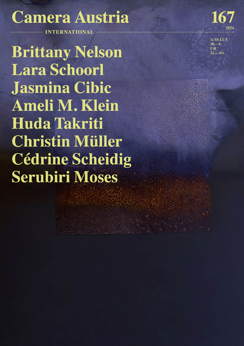 Camera Austria 167/2024 - Brittany Nelson, Lara Schoorl, Jasmina Cibic, Ameli M.Klein, Huda Takriti, Christin Müller, Cedrine Scheidig, Serubiri Moses