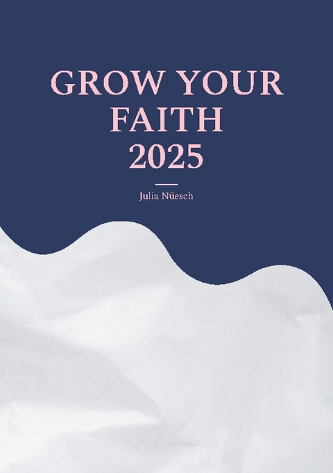 Grow your faith - Julia Nüesch