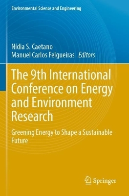 The 9th International Conference on Energy and Environment Research - 