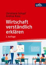 Wirtschaft verständlich erklären - Schopf, Christiane; Raso, Andrea