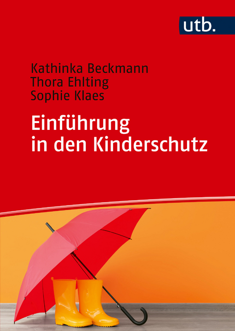 Einführung in den Kinderschutz - Kathinka Beckmann, Thora Ehlting, Sophie Klaes