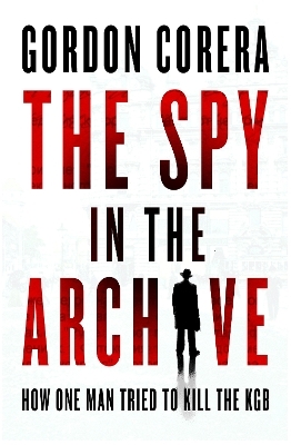 The Spy in the Archive - Gordon Corera