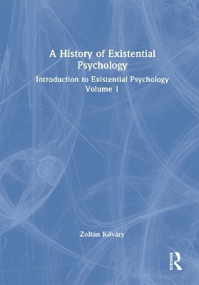 A History of Existential Psychology - Zoltán Kőváry