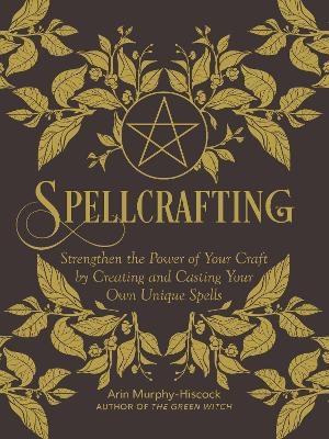 Spellcrafting - Arin Murphy-Hiscock