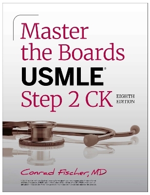 Master the Boards USMLE Step 2 CK, Eighth Edition - Conrad Fischer