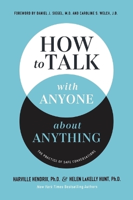 How to Talk with Anyone about Anything - Ph.D. Hendrix  Harville, Helen LaKelly Hunt