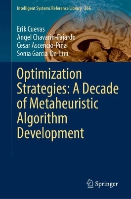 Optimization Strategies: A Decade of Metaheuristic Algorithm Development - Erik Cuevas, Angel Chavarin-Fajardo, Cesar Ascencio-Piña, Sonia Garcia-De-Lira