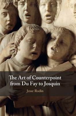 The Art of Counterpoint from Du Fay to Josquin - Jesse Rodin