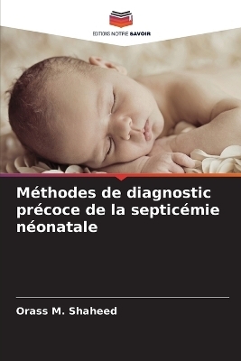 MÃ©thodes de diagnostic prÃ©coce de la septicÃ©mie nÃ©onatale - Orass M. Shaheed