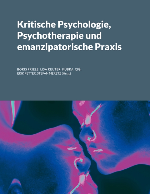 Kritische Psychologie, Psychotherapie und emanzipatorische Praxis - 