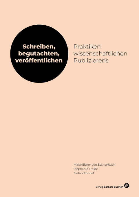 Schreiben, begutachten, veröffentlichen: Praktiken wissenschaftlichen Publizierens - 