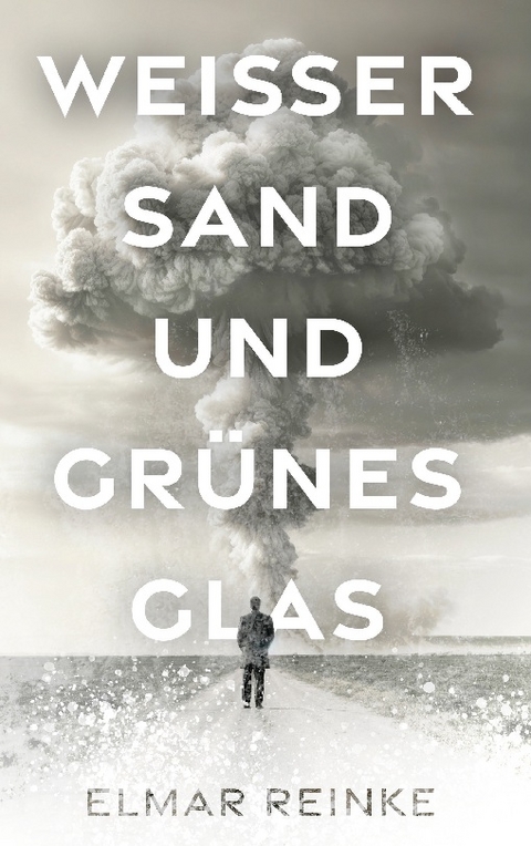 Weißer Sand und grünes Glas - Elmar Reinke