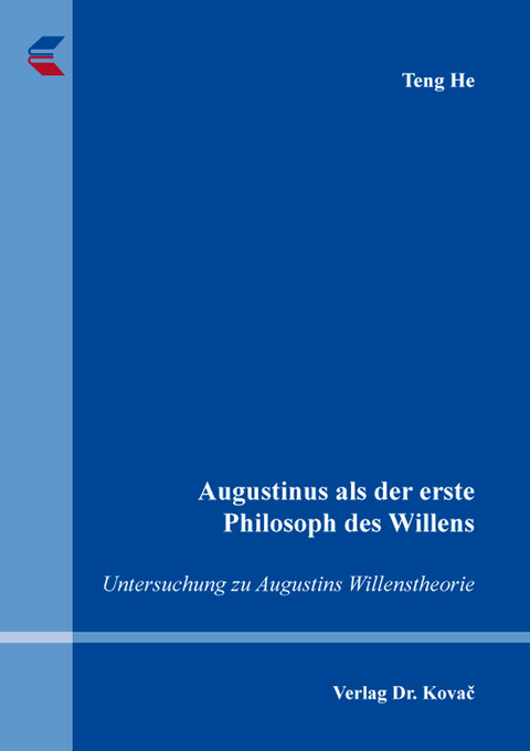 Augustinus als der erste Philosoph des Willens - Teng He