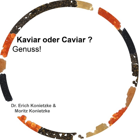 Kaviar oder Caviar ? - Dr. Erich Konietzke, Moritz Konietzke