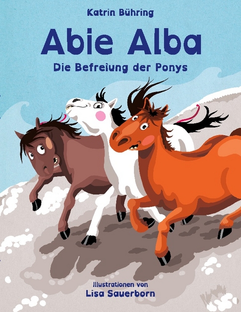 Abie Alba - Die Befreiung der Ponys - Katrin Bühring