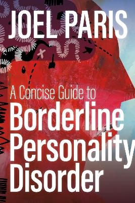 A Concise Guide to Borderline Personality Disorder - Joel Paris