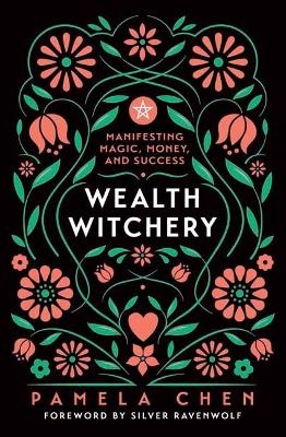 Wealth Witchery - Pamela Chen, Silver RavenWolf