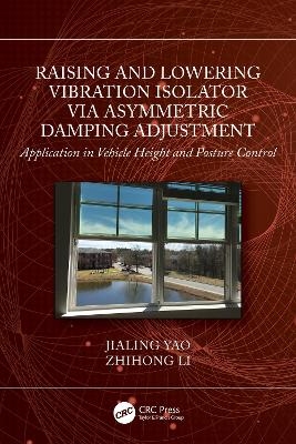 Raising and Lowering Vibration Isolator via Asymmetric Damping Adjustment - Jialing Yao, Zhihong Li