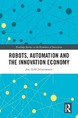 Robots, Automation and the Innovation Economy - Jon-Arild Johannessen