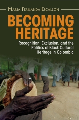 Becoming Heritage - Maria Fernanda Escallón