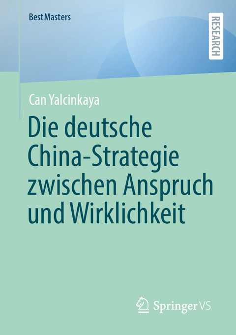 Die deutsche China-Strategie zwischen Anspruch und Wirklichkeit - Can Yalcinkaya