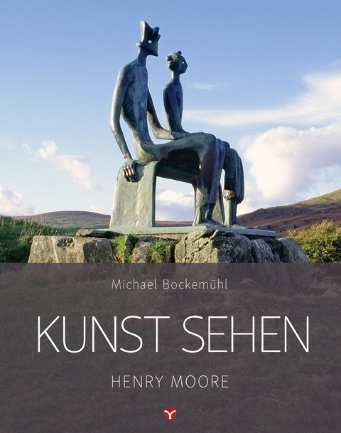 Kunst sehen - Henry Moore - Michael Bockemühl, Andreas Czwodzinski