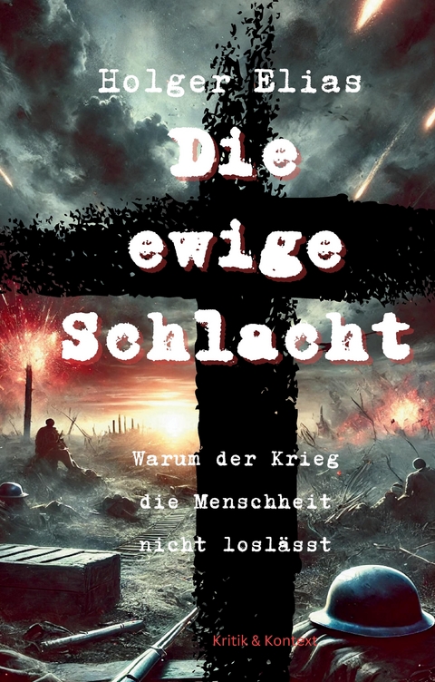 Die ewige Schlacht - Holger Elias