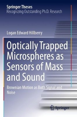 Optically Trapped Microspheres as Sensors of Mass and Sound - Logan Edward Hillberry