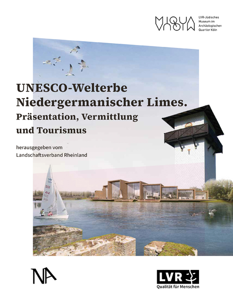 UNESCO-Welterbe Niedergermanischer Limes - Martina Baumgärtner, Erich Claßen, Martin Müller, Thomas Otten