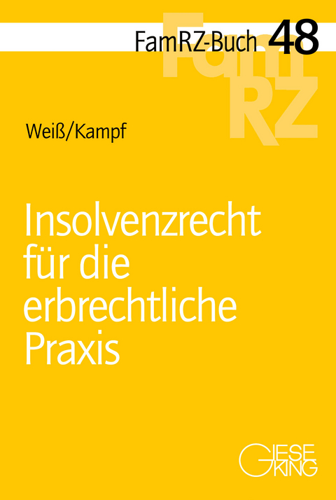 Insolvenzrecht für die erbrechtliche Praxis - Christian Weiß, Alexander Kampf