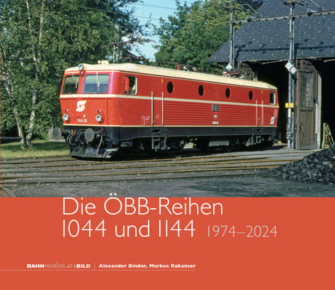 Die ÖBB-Reihen 1044 und 1144 - Alexander Binder, Markus Rabanser