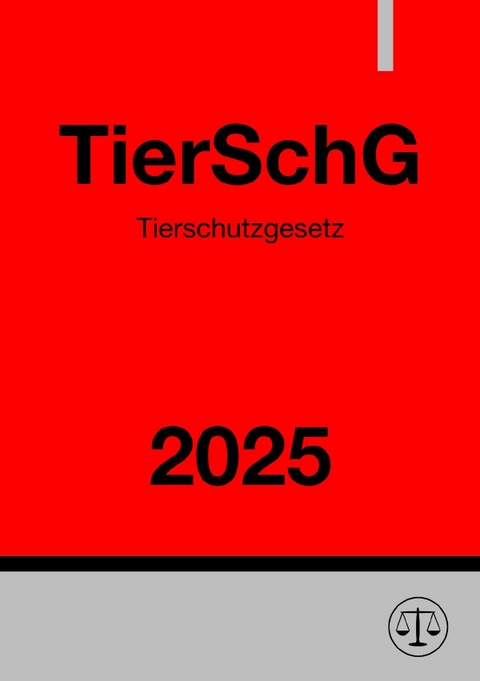 Tierschutzgesetz - TierSchG 2025 - Ronny Studier