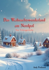 Das Weihnachtswunderland am Nordpol - Andy Priebusch