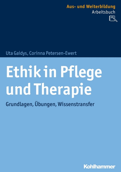 Ethik in Pflege und Therapie - Uta Gaidys, Corinna Petersen-Ewert