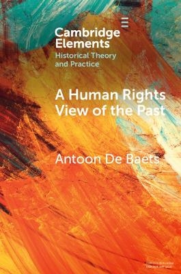 A Human Rights View of the Past - Antoon de Baets