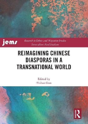 Reimagining Chinese Diasporas in a Transnational World - 