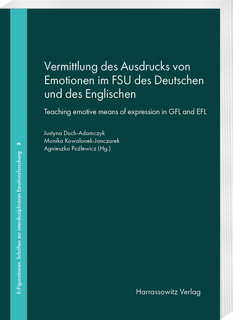 Vermittlung des Ausdrucks von Emotionen im FSU des Deutschen und des Englischen. Teaching emotive means of expression in GFL and EFL - 