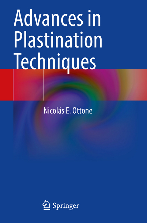 Advances in Plastination Techniques - Nicolás E. Ottone