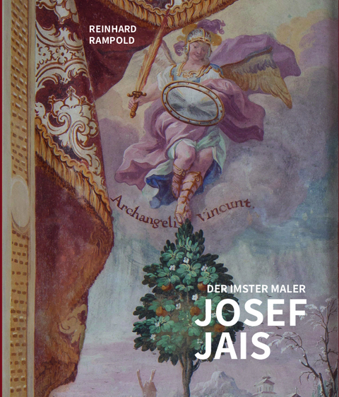 Der Imster Maler Josef Jais - Reinhard Rampold