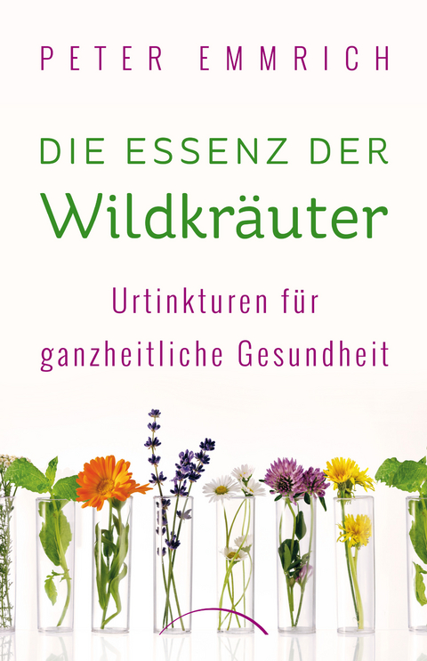 Die Essenz der Wildkräuter - Peter Emmrich